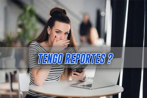 Tengo reportes en centrales de riesgo 20201