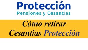 Como retirar cesantias Proteccion Destacada