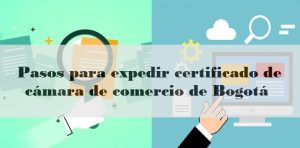 Pasos para expedir certificado de cámara de comercio de Bogotá